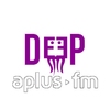 Deep - Aplus FM — слушать онлайн